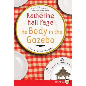 The Body in the Gazebo - (Faith Fairchild Mysteries) Large Print by  Katherine Hall Page (Paperback)