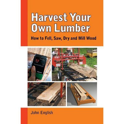 Harvest Your Own Lumber - by  John English (Paperback)