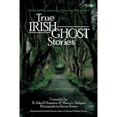 True Irish Ghost Stories - by  Harry L Neligan (Paperback)