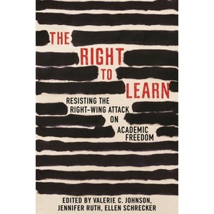 The Right to Learn - by  Jennifer Ruth & Valerie C Johnson & Ellen Schrecker (Paperback) - 1 of 1