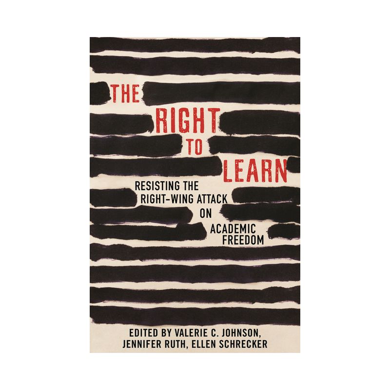 The Right to Learn - by  Jennifer Ruth & Valerie C Johnson & Ellen Schrecker (Paperback), 1 of 2