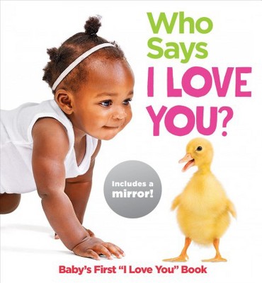 Who Says I Love You? - (Highlights Baby Mirror Board Books) (Board Book)