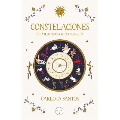 Constelaciones (Edición Limitada) / Constellations (Limited Edition) - by  Carlota Santos (Hardcover)