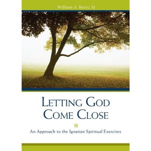 Letting God Come Close - 5th Edition by  William A Barry (Paperback) - 1 of 1