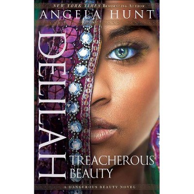 Delilah - (Dangerous Beauty Novel) by  Angela Hunt (Paperback)