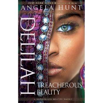 Delilah - (Dangerous Beauty Novel) by  Angela Hunt (Paperback)