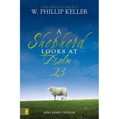 A Shepherd Looks at Psalm 23 - by  W Phillip Keller (Paperback)