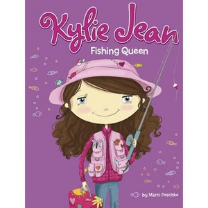 Fishing Queen - (Kylie Jean) by  Marci Peschke (Hardcover) - 1 of 1