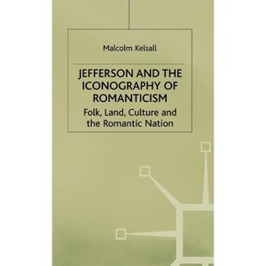 Jefferson and the Iconography of Romanticism - (Romanticism in Perspective: Texts, Cultures, Histories) by  M Kelsall (Hardcover) - 1 of 1