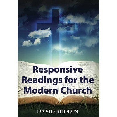 Responsive Readings for the Modern Church - by  David Rhodes (Paperback)