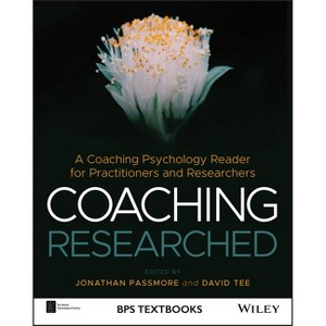Coaching Researched - (BPS Textbooks in Psychology) by  Jonathan Passmore & David Tee (Paperback) - 1 of 1