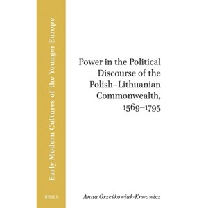 Power in the Political Discourse of the Polish-Lithuanian Commonwealth, 1569-1795 - (Brill Research Perspectives in Humanities and Social Sciences) - 1 of 1