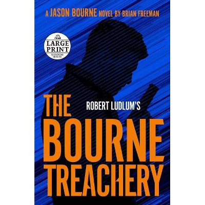 Robert Ludlum's the Bourne Treachery - (Jason Bourne) Large Print by  Brian Freeman (Paperback)