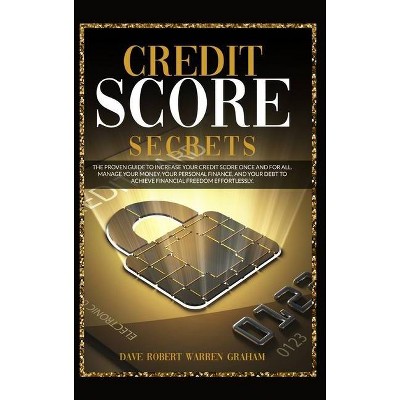 Credit Score Secrets - by  Dave Graham Warren (Hardcover)