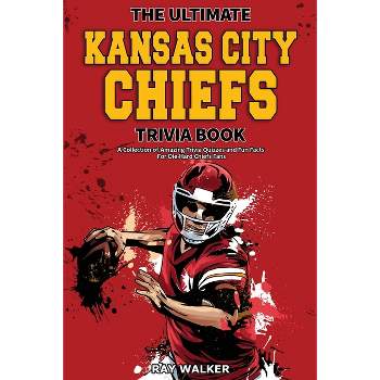 The Ultimate Kansas City Chiefs Trivia Book - by  Ray Walker (Paperback)