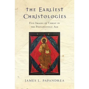 The Earliest Christologies - by  James L Papandrea (Paperback) - 1 of 1