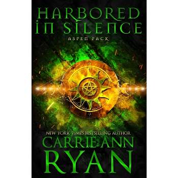 Harbored in Silence - (Aspen Pack) by  Carrie Ann Ryan (Paperback)