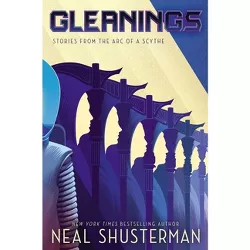 Gleanings - (Arc of a Scythe) by  Neal Shusterman (Hardcover)