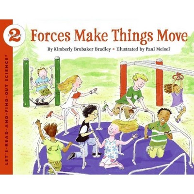 Forces Make Things Move - (Let's-Read-And-Find-Out Science 2) by  Kimberly Bradley (Paperback)