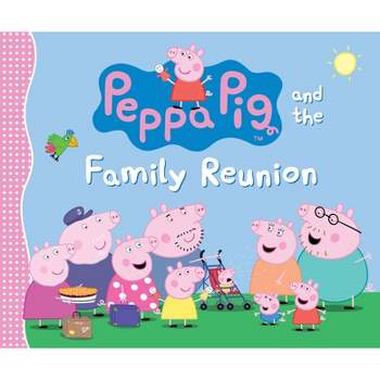 Peppa Pig and the Family Reunion - by  Candlewick Press (Hardcover)