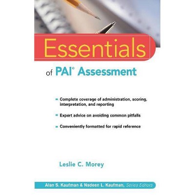 Essentials of PAI Assessment - (Essentials of Psychological Assessment) by  Leslie C Morey (Paperback)