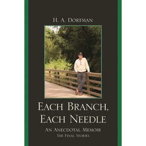 Each Branch, Each Needle - by  H a Dorfman (Paperback) - 1 of 1