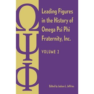 Leading Figures in the History of Omega Psi Phi Fraternity, Inc. - by  Judson L Jeffries (Hardcover) - 1 of 1