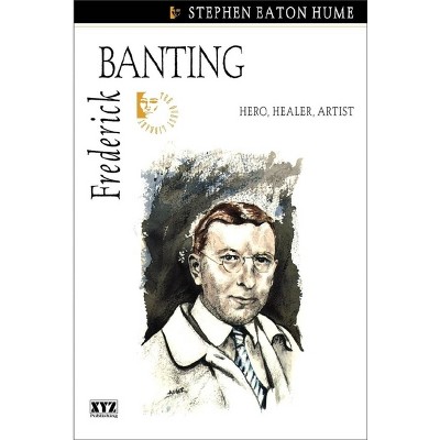 Frederick Banting - (Quest Library (Xyz Publishing)) by  Stephen Eaton Hume (Paperback)