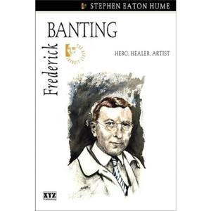 Frederick Banting - (Quest Library (Xyz Publishing)) by  Stephen Eaton Hume (Paperback) - 1 of 1