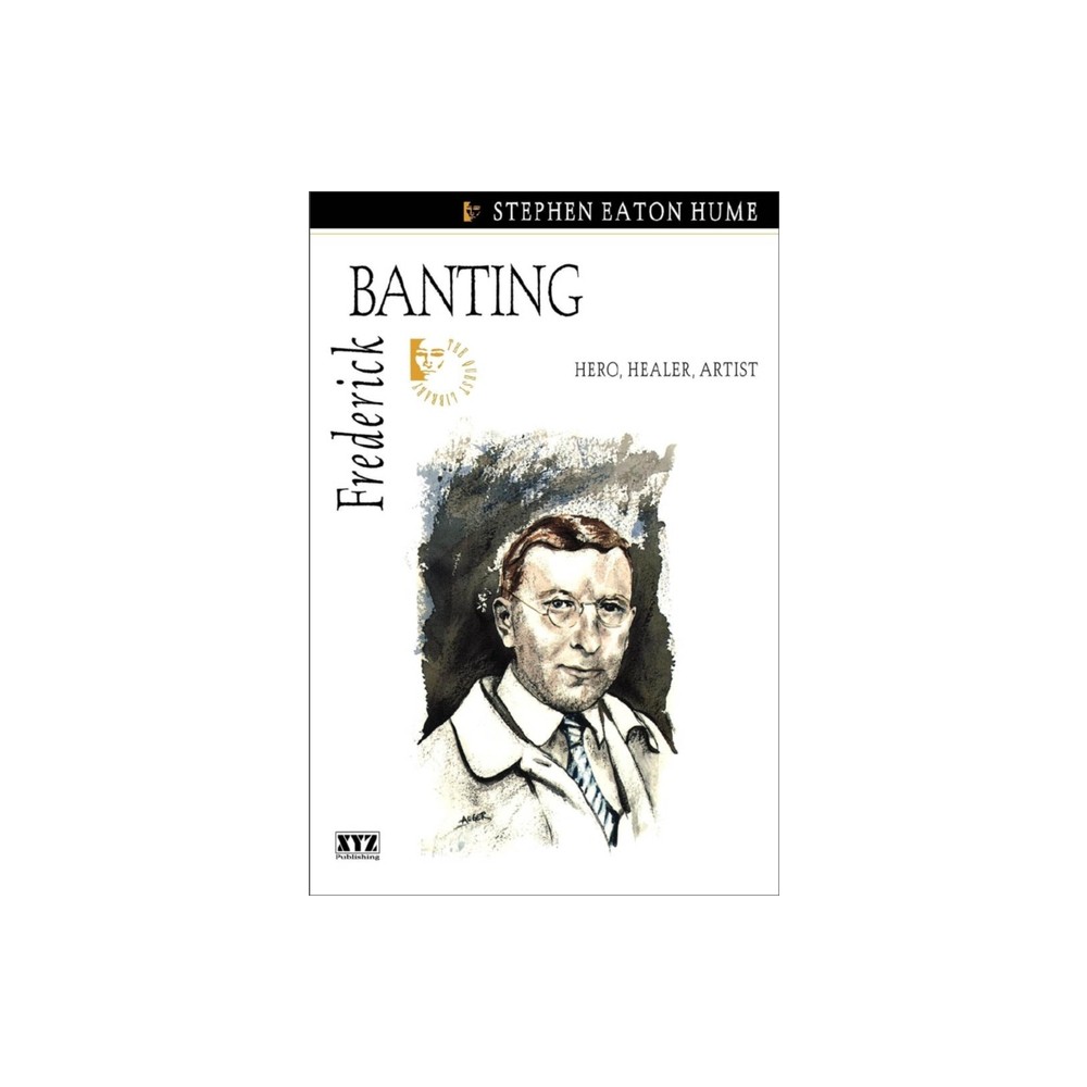 Frederick Banting - (Quest Library (Xyz Publishing)) by Stephen Eaton Hume (Paperback)