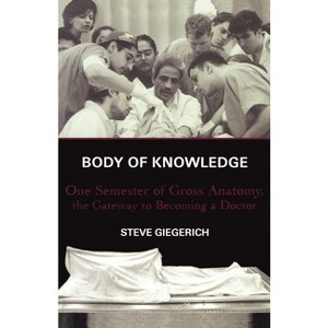 Body of Knowledge - by  Steven Giegerich (Paperback) - 1 of 1