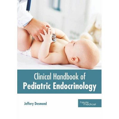 Clinical Handbook of Pediatric Endocrinology - by  Jeffery Desmond (Hardcover)