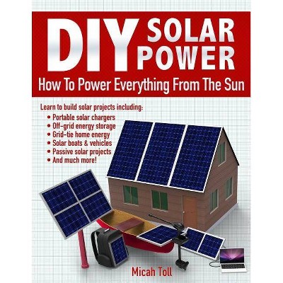 DIY Solar Power - by  Micah Toll (Paperback)