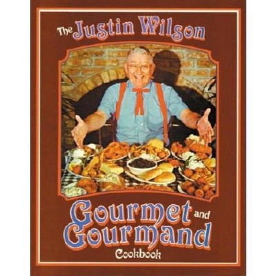 The Justin Wilson Gourmet and Gourmand Cookbook - (Hardcover)
