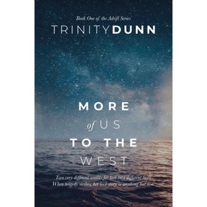 More of Us to the West - (Adrift) by  Trinity Dunn (Paperback) - 1 of 1
