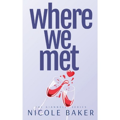 Where We Met - by  Nicole Baker (Paperback)
