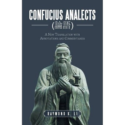 Confucius Analects (論語) - by  Raymond K Li (Paperback)