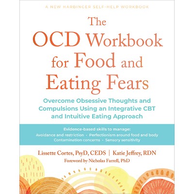 The Ocd Workbook for Food and Eating Fears - by  Lissette Cortes & Katie Jeffrey (Paperback)