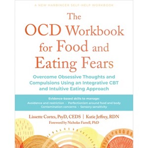 The Ocd Workbook for Food and Eating Fears - by  Lissette Cortes & Katie Jeffrey (Paperback) - 1 of 1
