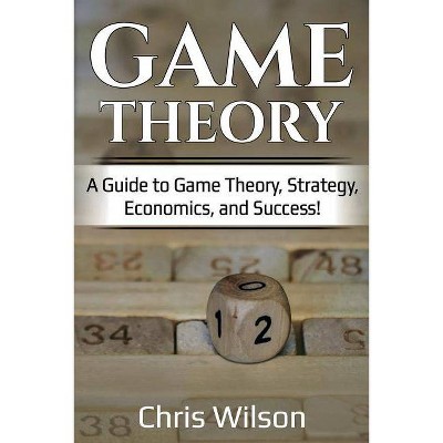 Game Theory - by  Chris Wilson (Paperback)