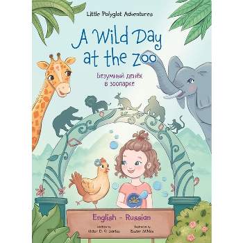 A Wild Day at the Zoo - Bilingual Russian and English Edition - (Little Polyglot Adventures) Large Print by  Victor Dias de Oliveira Santos