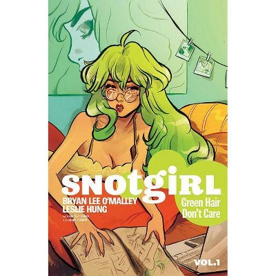 Snotgirl Volume 1: Green Hair Don't Care - by  Bryan Lee O'Malley (Paperback)