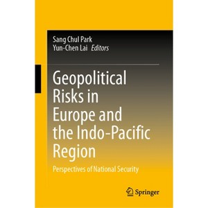 Geopolitical Risks in Europe and the Indo-Pacific Region - by  Sang Chul Park & Yun-Chen Lai (Hardcover) - 1 of 1