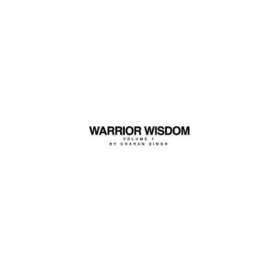 Warrior Wisdom Vol 1 - by  Charan Singh (Paperback)