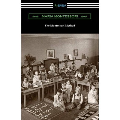 The Montessori Method - by  Maria Montessori (Paperback)