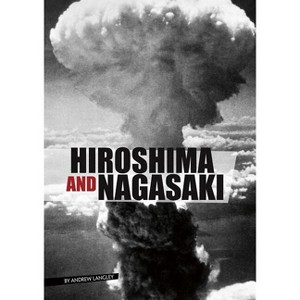 Hiroshima and Nagasaki - (Eyewitness to World War II) by  Andrew Langley (Paperback) - 1 of 1