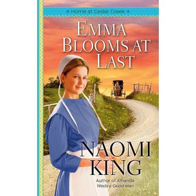 Emma Blooms at Last - (Home at Cedar Creek) by  Naomi King (Paperback)