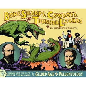Bone Sharps, Cowboys, and Thunder Lizards - by  Jim Ottaviani (Paperback) - 1 of 1