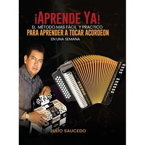 Aprender A Tocar Acordeon - En Una Semana - by  Julio Saucedo (Hardcover) - 1 of 1