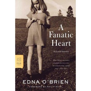 A Fanatic Heart - (FSG Classics) by  Edna O'Brien (Paperback) - 1 of 1